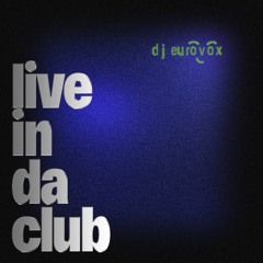 live in da club