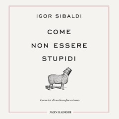 Audiolibro gratuito 🎧 Come non essere stupidi Esercizi di anticonformismo