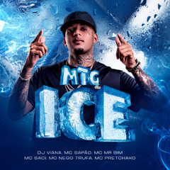 MTG - ICE - DJ VIANA - ( MC SAPÃO - MC MR BIM - MC SACI - MC NEGO TRUFA - MC PRETCHAKO )