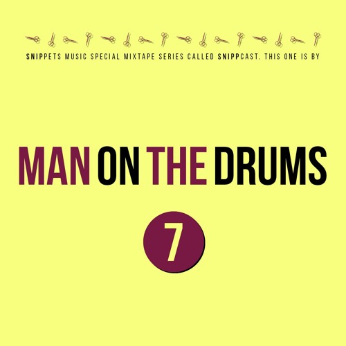 Man On The Drums - SNIPPCAST #7