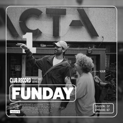 CLUB.RECORD Podcast #67 - Funday [Vuur & Tosh]