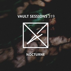Vault Sessions #319 - NOCTURNE