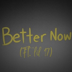 Better Now (ft. lil 17)