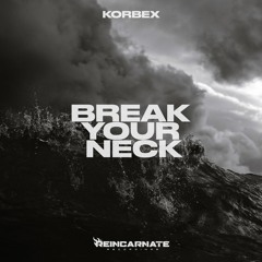 KORBEX - BREAK YOUR NECK