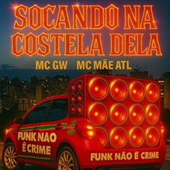 MTG SOCANDO NA COSTELA DELA - DJ BETIM ATL , MC MÃE ATL , MC GW
