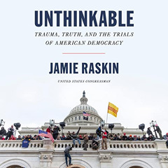 [VIEW] EBOOK 📥 Unthinkable: Trauma, Truth, and the Trials of American Democracy by