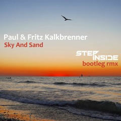 Paul & Fritz Kalkbrenner - Sky And Sand (Step Inside Bootleg Rmx) - FREE DOWNLOAD