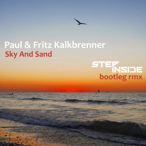 Paul & Fritz Kalkbrenner - Sky And Sand (Step Inside Bootleg Rmx) - FREE DOWNLOAD
