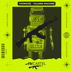 ThoNoiZe - Talking Machine (Original Mix) [AK CARTEL]