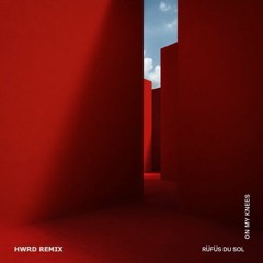 RÜFÜS DU SOL - On My Knees (HWRD Remix)