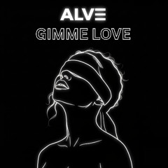 GIMME LOVE