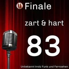 Episode 083: Zart & hart - das große Finale