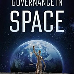 free EBOOK 📌 The Future of Governance in Space by  Lauren Peterson [EPUB KINDLE PDF