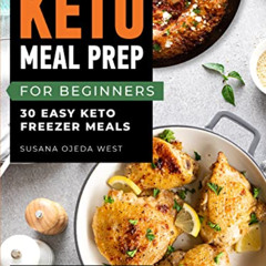 VIEW PDF 🖌️ Keto Meal Prep For Beginners: 30 Easy Keto Freezer Meals by  Susana Ojed