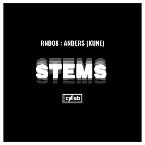 Stems Round 08 - Anders (KUNE)
