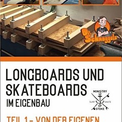 READ⚡️[PDF]✔️ Longboards und Skateboards im Eigenbau Teil 1 - Von der eigenen Presse zum ersten Bo