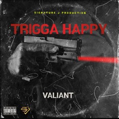 VALIANT - TRIGGA  HAPPY (RAW)
