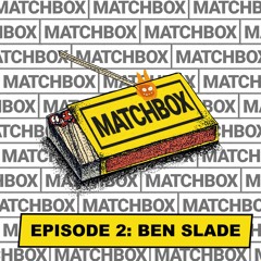 Matchbox Mix Series - Episode 2: Ben Slade