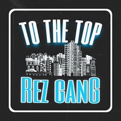 REZ GANG - “TO THE TOP” [ERR0R x TV x $uge$horty]