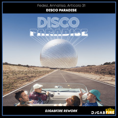 Fedez, Annalisa, Articolo 31 - DISCO PARADISE (DJGABFIRE Rework)