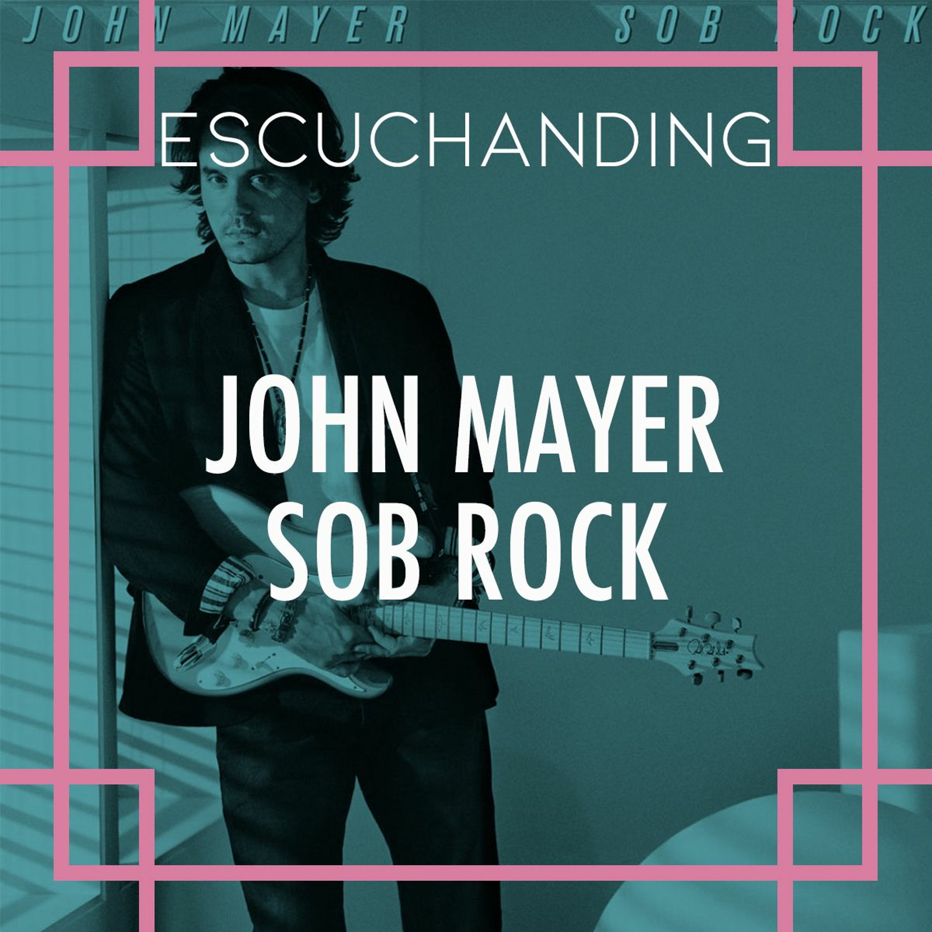 Es. 2: John Mayer - Sob Rock episode artwork
