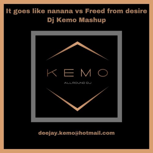 It Goes Like Nanana Vs Freed From Desire (Dj Kemo Mashup) *FREE DOWNLOAD*