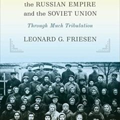 [Get] PDF 💝 Mennonites in the Russian Empire and the Soviet Union: Through Much Trib