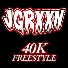 40k Freestyle (prod. by JGRXXN)