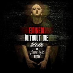 Eminem - Without Me (Blasé X Doogie Remix)