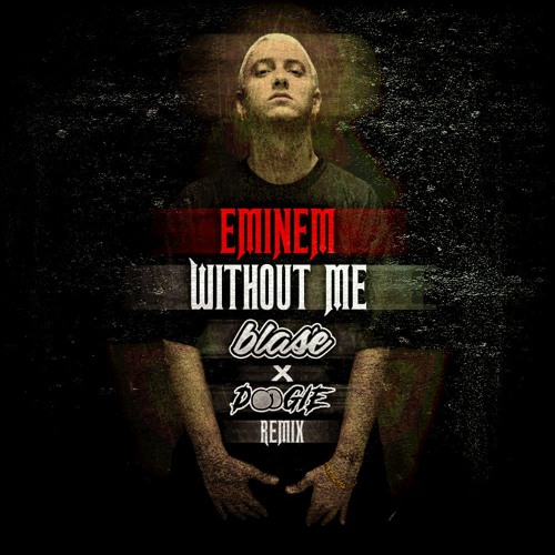 Eminem - Without Me (Blasé X Doogie Remix)