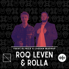 Roq Leven & Rolla (Laesan X Feest DJ Nick Mashup)