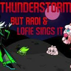 Thunderstorm  But Radi And Lofie Sings It
