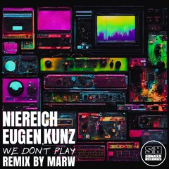 Niereich & Eugen Kunz - WE DON'T PLAY (Original Mix)