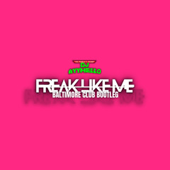 Freak Like Me (Baltimore Club Bootleg)