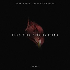 Tennebreck X Beverley Knight - Keep This Fire Burning (Remix)(Extended)