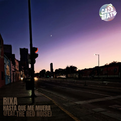 Rixa ft. The Red Noise - Hasta Que Me Muera (Caza Beats Records)