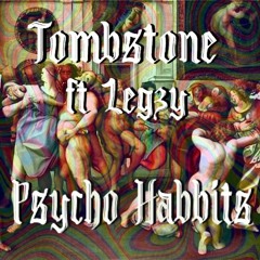 Tombstone Ft Legzy - Psycho Habbits