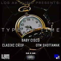 Type Of Time (Ft. ShottaMak , Clasixc Criip) | Prod. BeatsByHT
