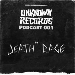 Unknown Podcast - Death Rage