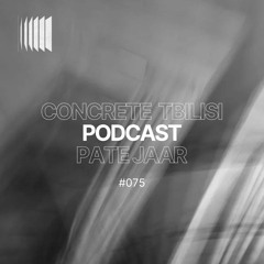 Concrete Tbilisi Podcast 075 - Pate Jaar