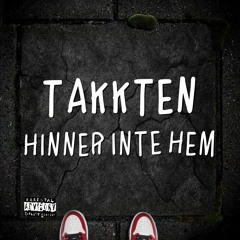 TAKKTEN - Hinner Inte Hem