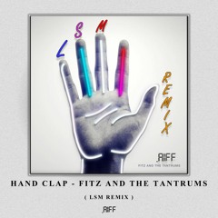Hand Clap - Fitz and The Tantrums ( LSM Remix ).aiff [FREE DOWNLOAD]