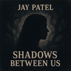 Shadows Between Us