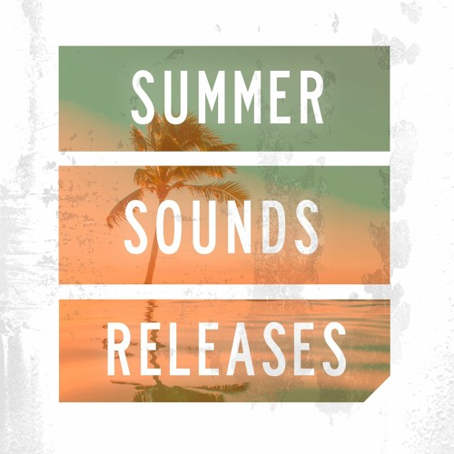 Summer Sounds || Our Releases
