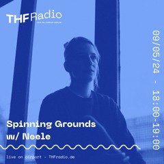 Spinning Grounds I w/ Neele @ THF Radio, 09/05/24