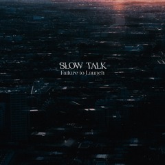 Slow Talk - Failure To Launch