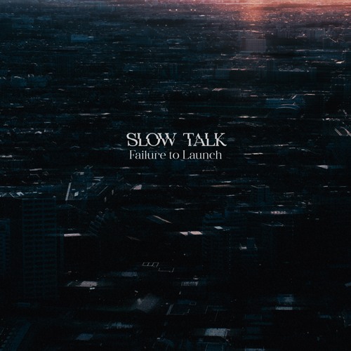 Slow Talk - Failure To Launch