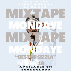 DJ AYE Presents Mixtape MondAye Ep.19 "BEST OF SIZZLA"