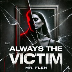 Always The VIctim
