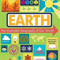 [READ] PDF 💏 Earth: The Illustrated Geography of Our World (Geographics Geography fo